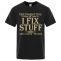 New Men Women T-Shirt Breathable "I Fix Stuff" Printed 100% Cotton Summer Casual Retro Short-Sleeved Everyday Streetwear - Image 3
